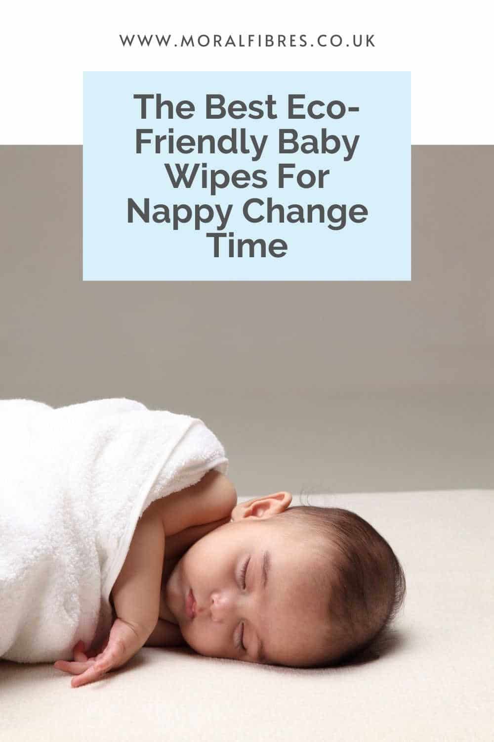 Baby swaddled in a towel with a blue text box that reads the best eco-friendly baby wipes for nappy change time