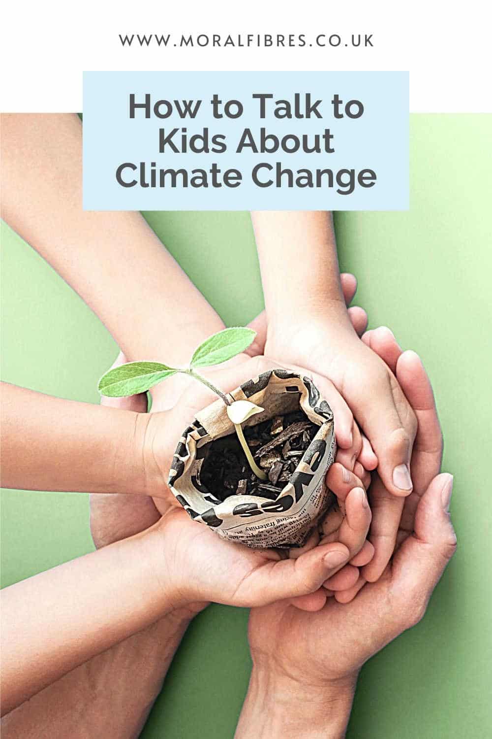 Many hands holding a seedling, on a green background, with a blue text box that reads how to talk to kids about climate change
