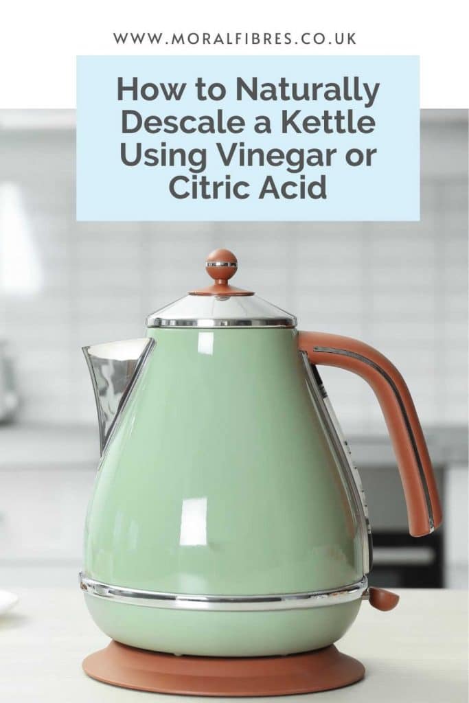 Schat Interpreteren Dor How to Descale A Kettle With Vinegar or Citric Acid - Moral Fibres