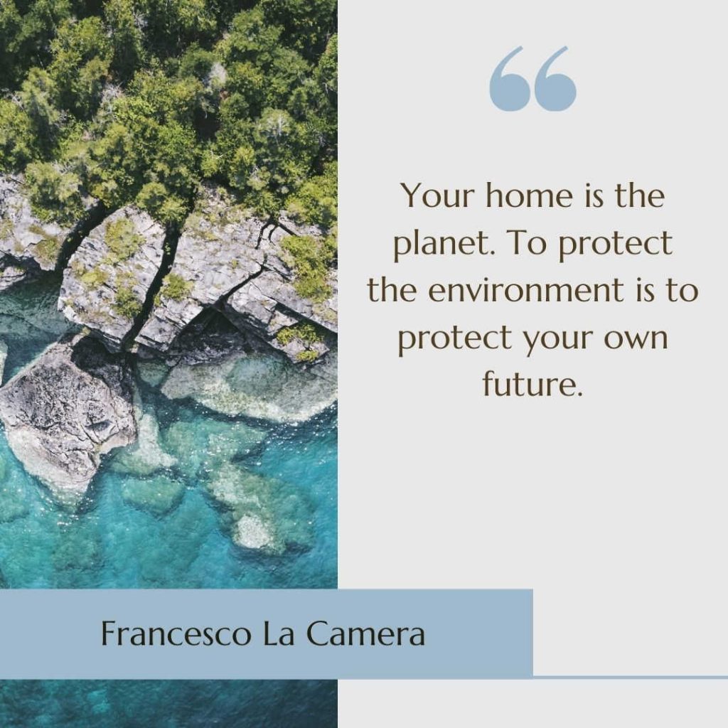 Image of rocks and the sea with the climate change quote "Your home is the planet. To protect the environment is to protect your own future” by Francesco La Camera 