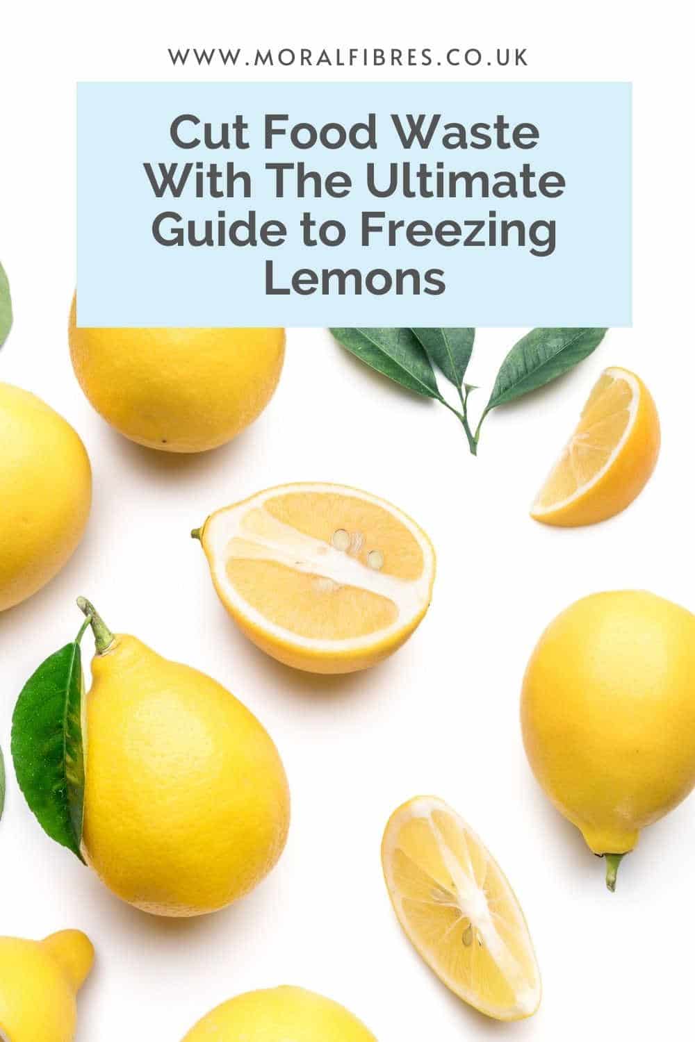 Image of whole and sliced lemons with a blue text box that says cut food waste with the ultimate guide to freezing lemons