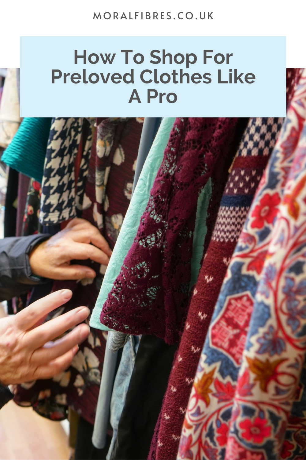 A person looking through a rail of secondhand clothing with a blue text box that reads how to shop for preloved clothes like a pro.