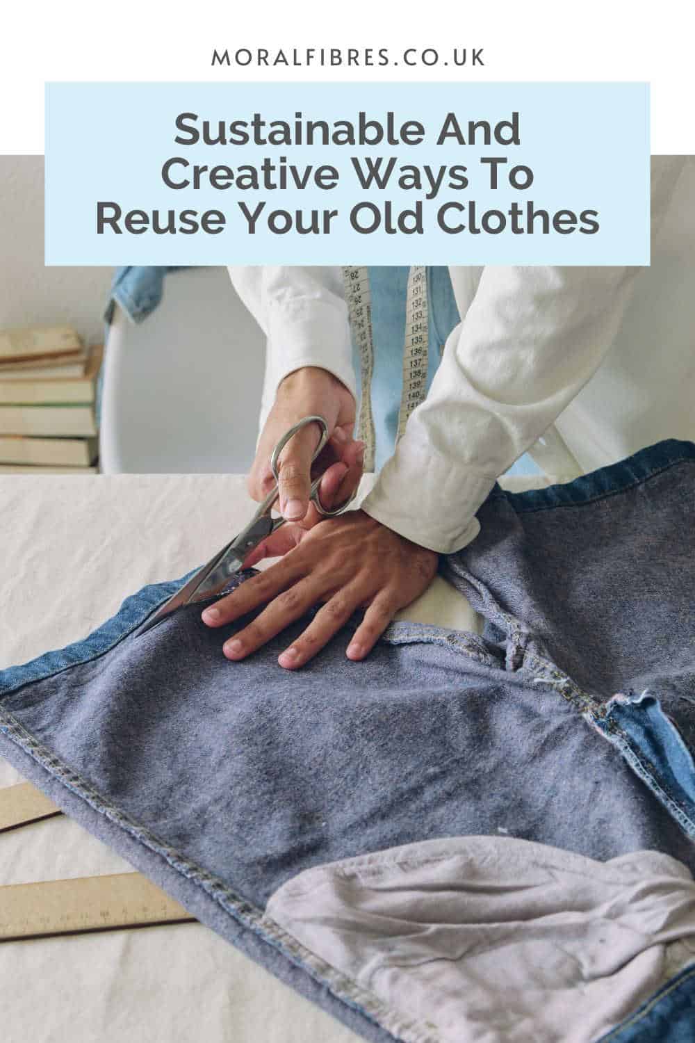 Person upcycling a pair of jeans with a blue text box that reads sustainable and creative ways to reuse your old clothes.