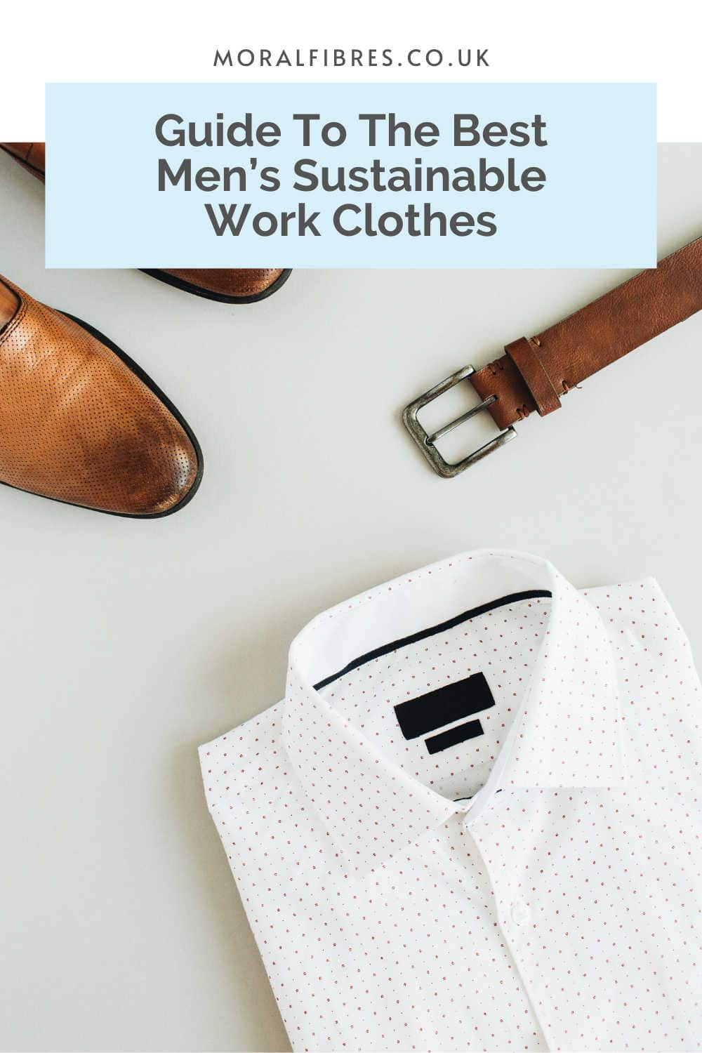 Smart Sustainable Men's Clothes For Work In The UK - Moral Fibres